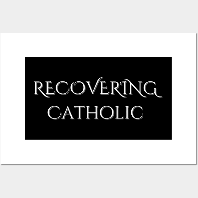 Recovering Catholic Wall Art by Klau